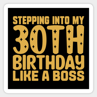 Stepping Into My 30th Birthday Like A Boss Sticker
